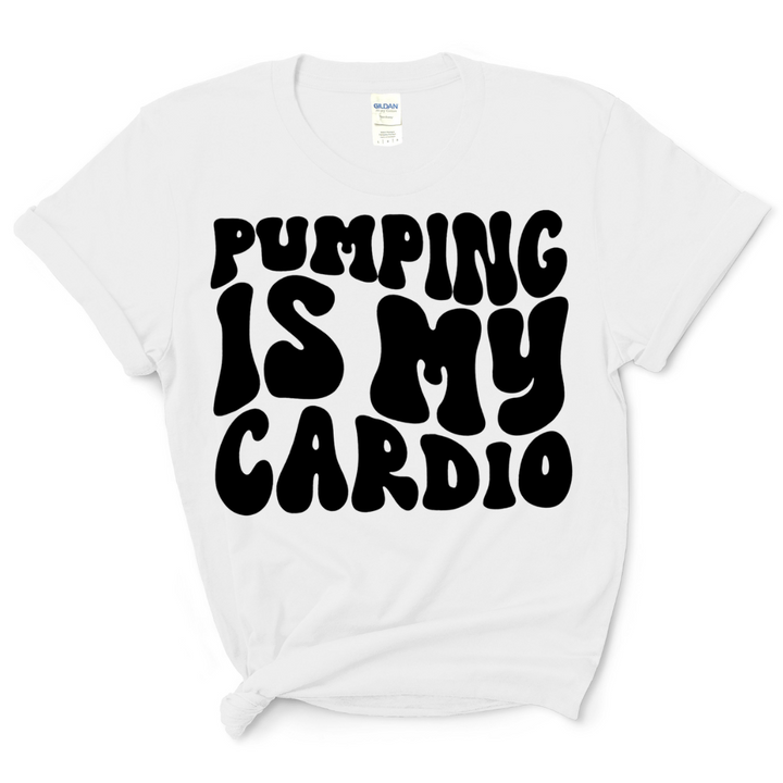 Pumping is my Cardio T-Shirt