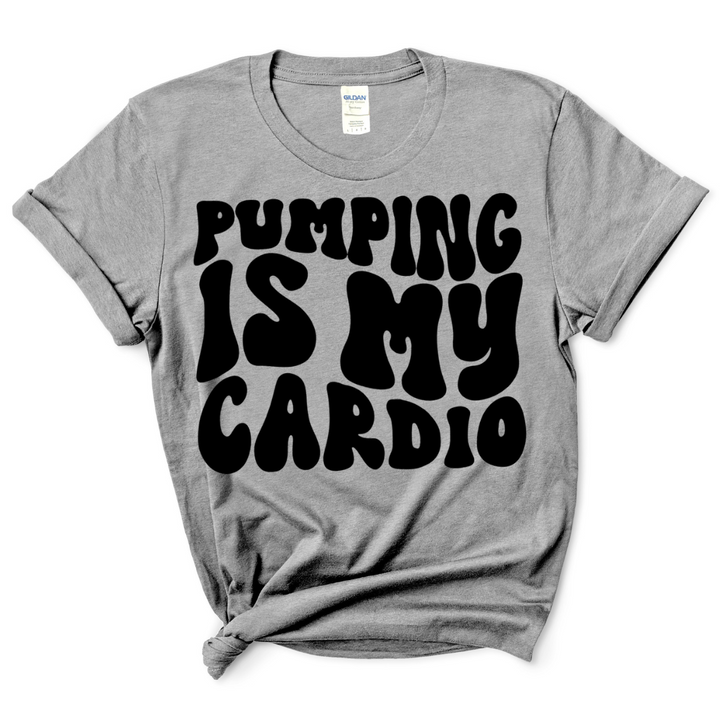 Pumping is my Cardio T-Shirt